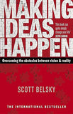 Making Ideas Happen - Overcoming the Obstacles Between Vision and Reality