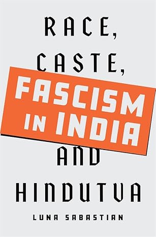 Fascism in India - Race, Caste, and Hindutva