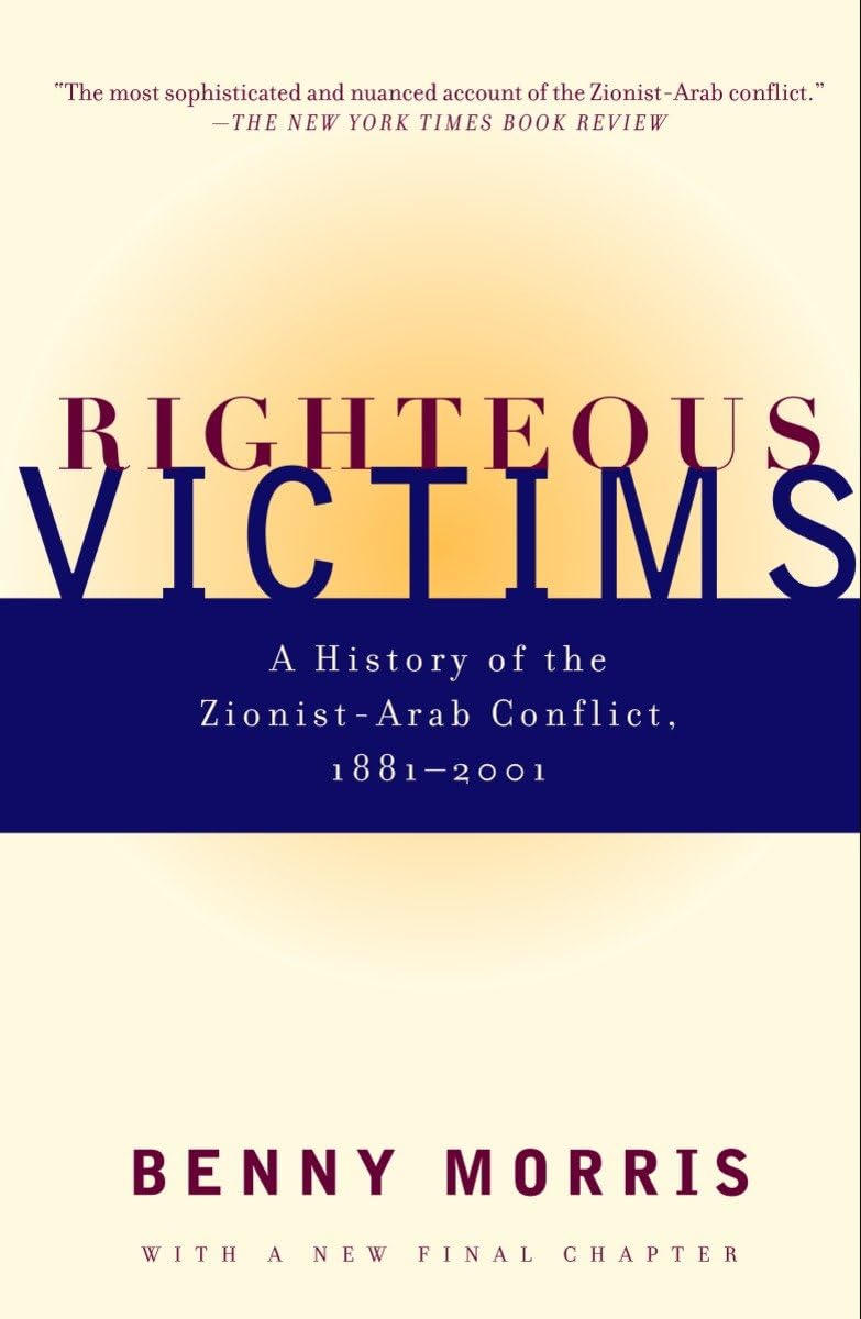Righteous Victims - A History of the Zionist-Arab Conflict, 1881-1998