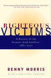 Righteous Victims - A History of the Zionist-Arab Conflict, 1881-1998