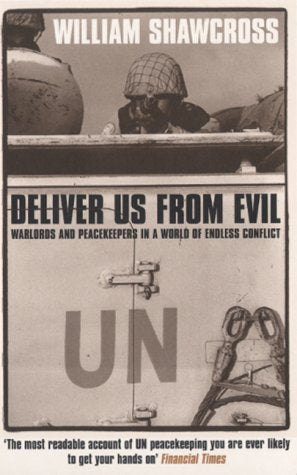 Deliver Us from Evil - Peacekeepers, Warlords and a World of Endless Conflict