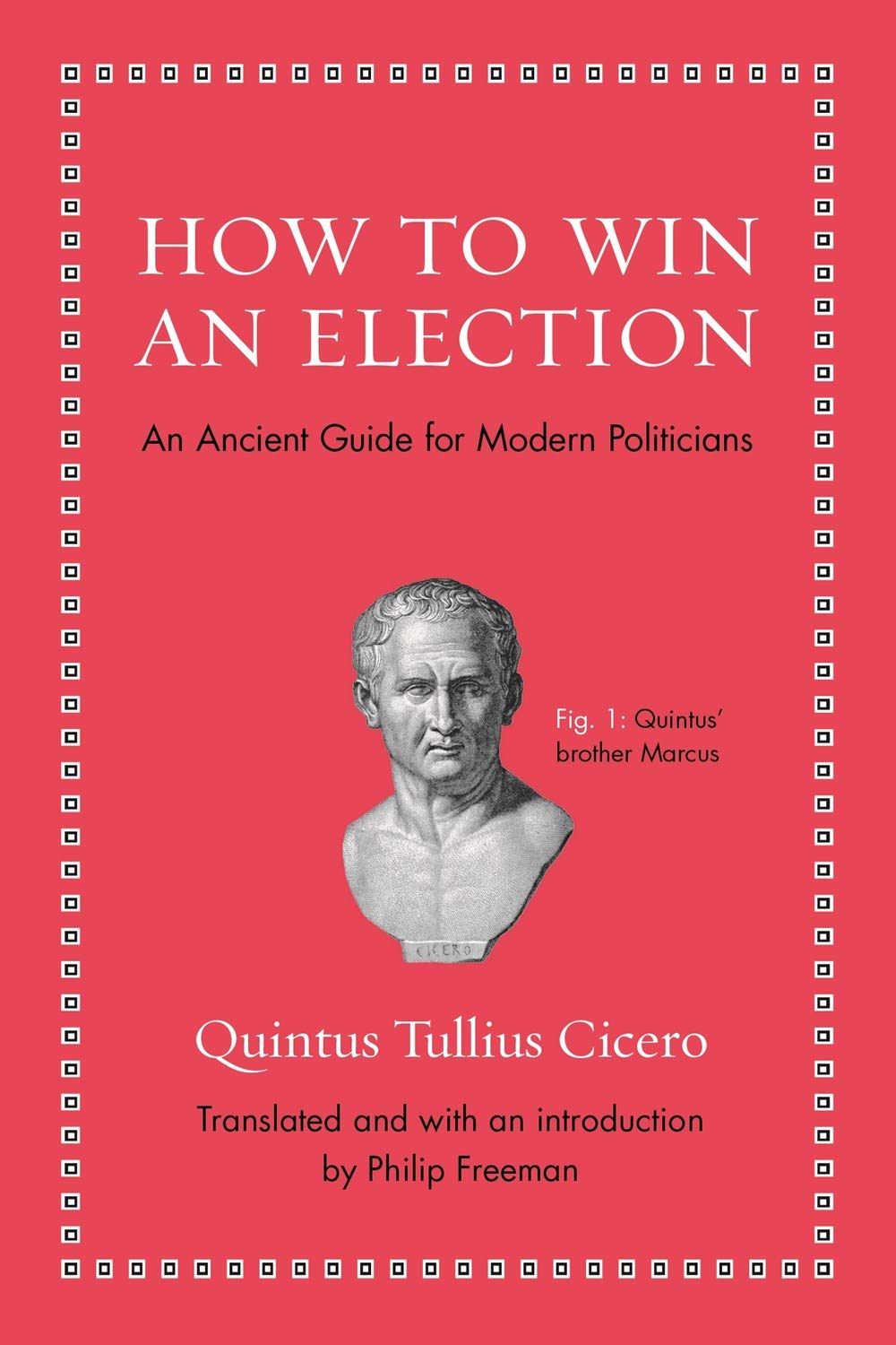 How to Win an Election - An Ancient Guide for Modern Politicians