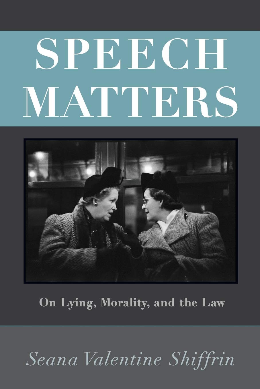 Speech Matters: On Lying, Morality, and the Law (Carl G. Hempel Lecture Series)