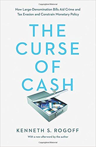 The Curse of Cash – How Large–Denomination Bills Aid Crime and Tax Evasion