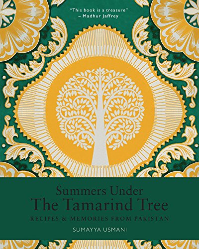 Summers Under the Tamarind Tree Recipes and memories from Pakistan