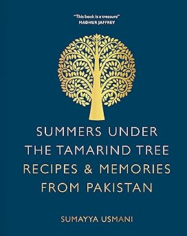 Summers Under the Tamarind Tree: Recipes and memories from Pakistan