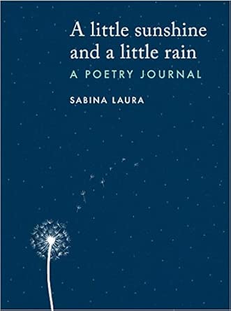 A Little Sunshine and a Little Rain - A Poetry Journal