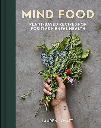 Mind Food - Plant-based Recipes for Positive Mental Health