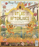 An Atlas of Afterlives - Discover Underworlds, Otherworlds and Heavenly Realms