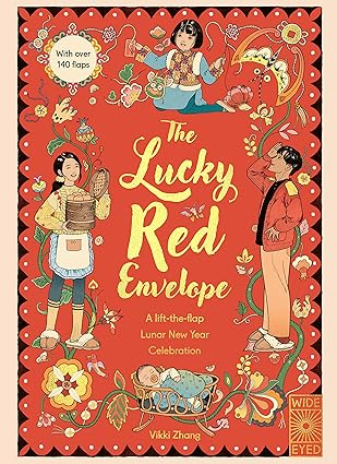 The Lucky Red Envelope: A Lift-the-flap Lunar New Year Celebration
