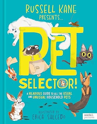 Pet Selector! - A Hilarious Guide to All the Usual and Unusual Household Pets