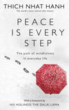 Peace is Every Step - The Path of Mindfulness in Everyday Life