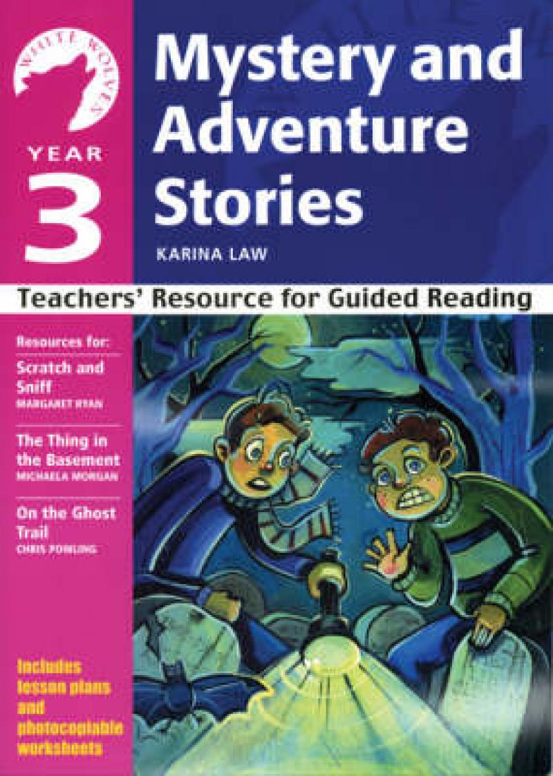 Year 3 Mystery and Adventure Stories: Teachers Resource for Guided Reading White Wolves: Adventure Stories