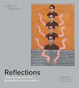 Reflections - Contemporary Art of the Middle East and North Africa