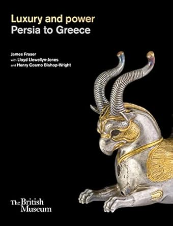 Luxury and Power - Persia to Greece