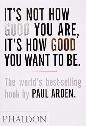 It's Not How Good You Are, It's How Good You Want To Be
