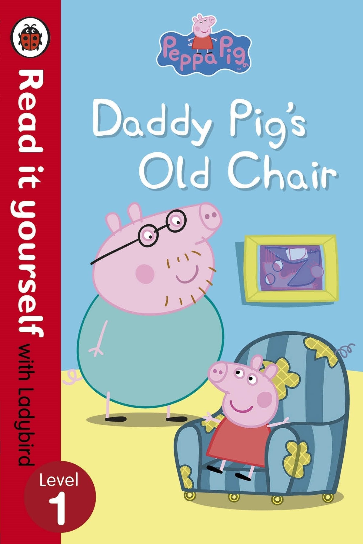 Peppa Pig: Daddy Pig's Old Chair - Read It Yourself with Ladybird - Level 1