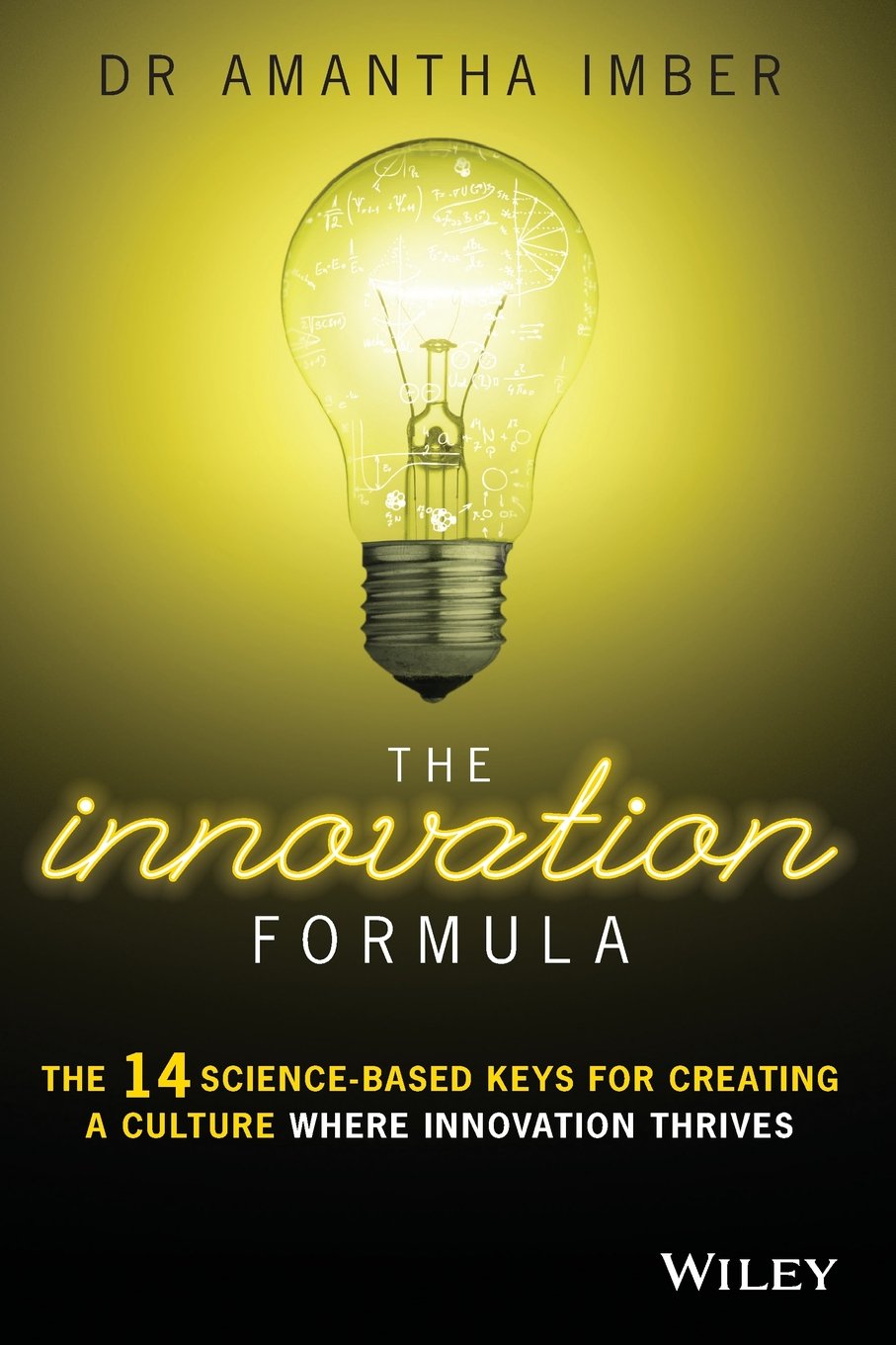 THE INNOVATION FORMULA: The 14 Science-Based Keys for Creating a Culture Where Innovation Thrives