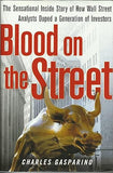 Blood on the Street - The Sensational Inside Story of how Wall Street Analysts Duped a Generation of Investors