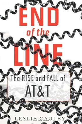 End of the Line - The Rise and Fall of AT and T