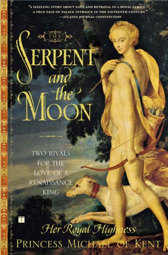 The Serpent and the Moon - Two Rivals for the Love of a Renaissance King