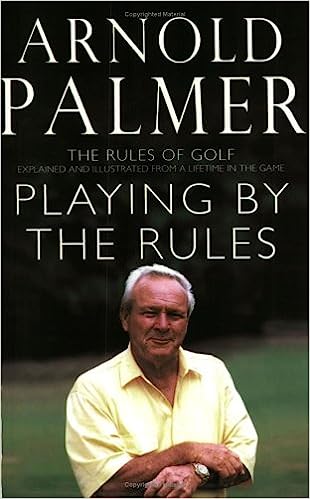 Playing by the Rules - The Rules of Golf Explained and Illustrated from a Lifetime in the Game