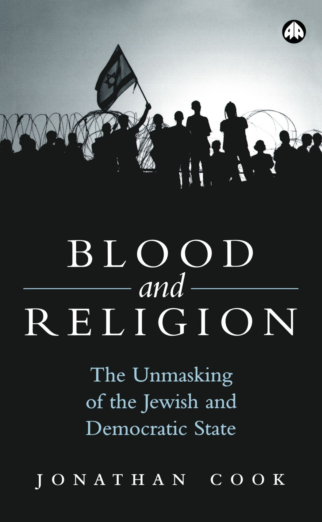 Blood and Religion - The Unmasking of the Jewish and Democratic State