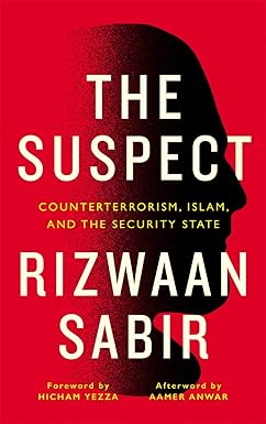 The Suspect  Counterterrorism Islam and the Security State
