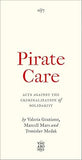 Pirate Care - Acts Against the Criminalization of Solidarity