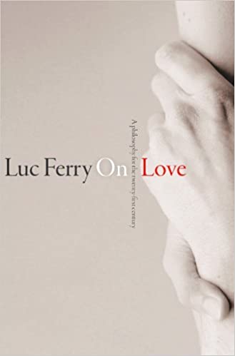 On Love - A Philosophy for the Twenty-First Century