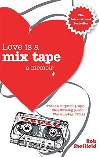 Love is a Mix Tape - A Memoir