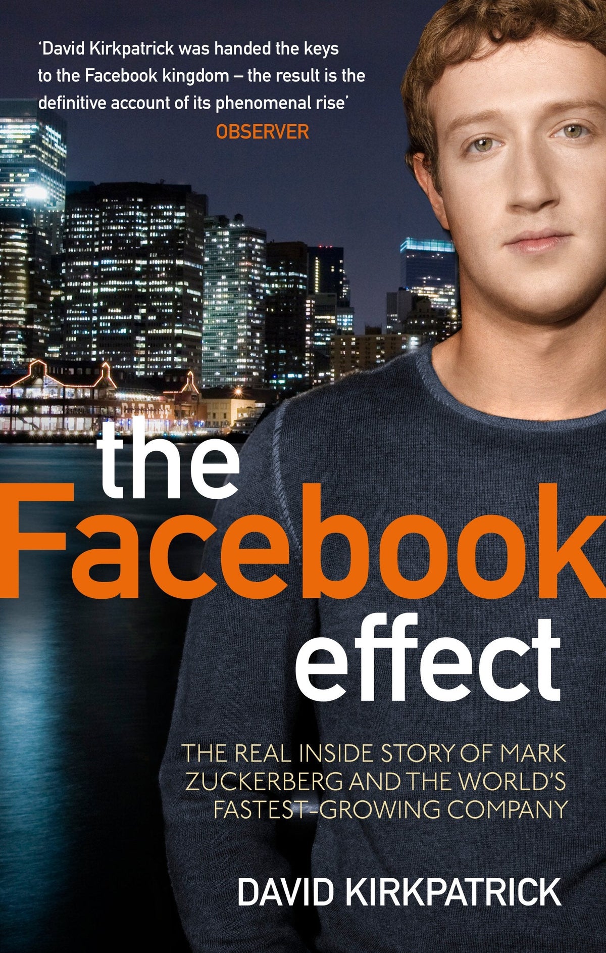 The Facebook Effect: The Real Inside Story of Mark Zuckerberg and the Worlds Fastest Growing Company: The Inside Story of the Company That is Connecting the World