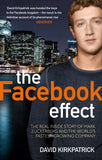 The Facebook Effect: The Real Inside Story of Mark Zuckerberg and the Worlds Fastest Growing Company: The Inside Story of the Company That is Connecting the World