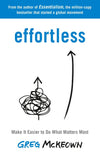 Effortless - Make It Easy to Get the Right Things Done