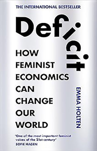 Deficit: How Feminist Economics Can Change Our World
