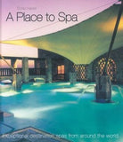 A Place to Spa - Exceptional Destination Spas from Around the World