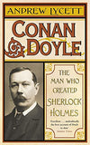 Conan Doyle: The Man who Created Sherlock Holmes
