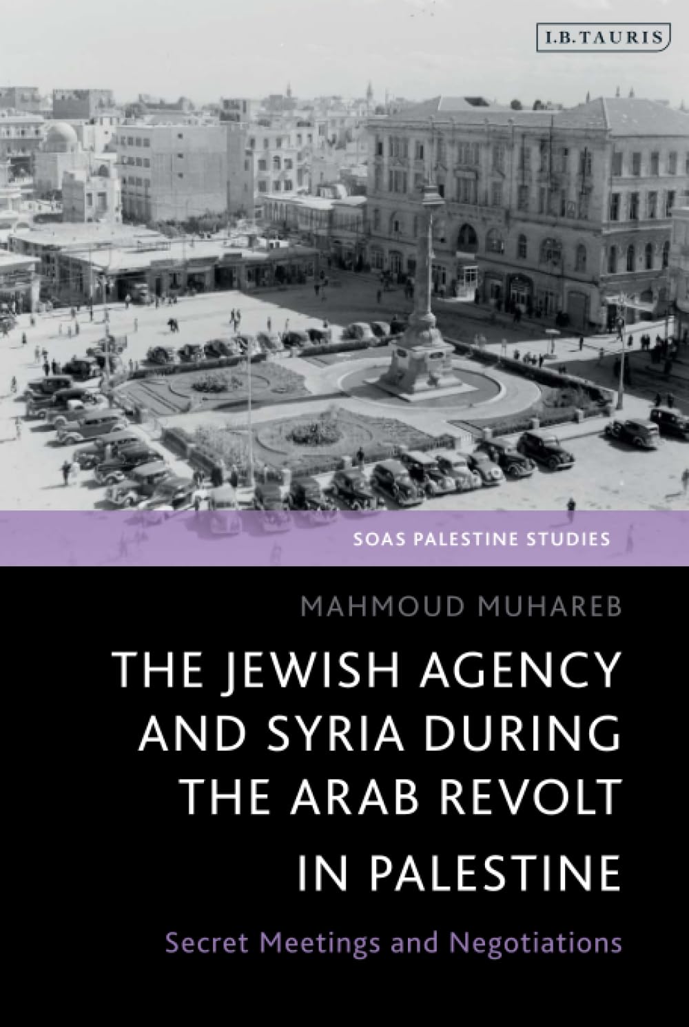 The Jewish Agency and Syria During the Arab Revolt in Palestine - Secret Meetings and Negotiations