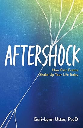 Aftershock - How Past Events Shake Up Your Life Today
