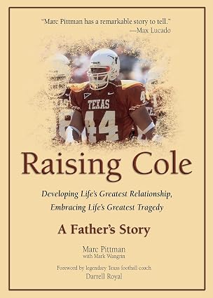 Raising Cole: Developing Life's Greatest Relationship, Embracing Life's Greatest Tragedy