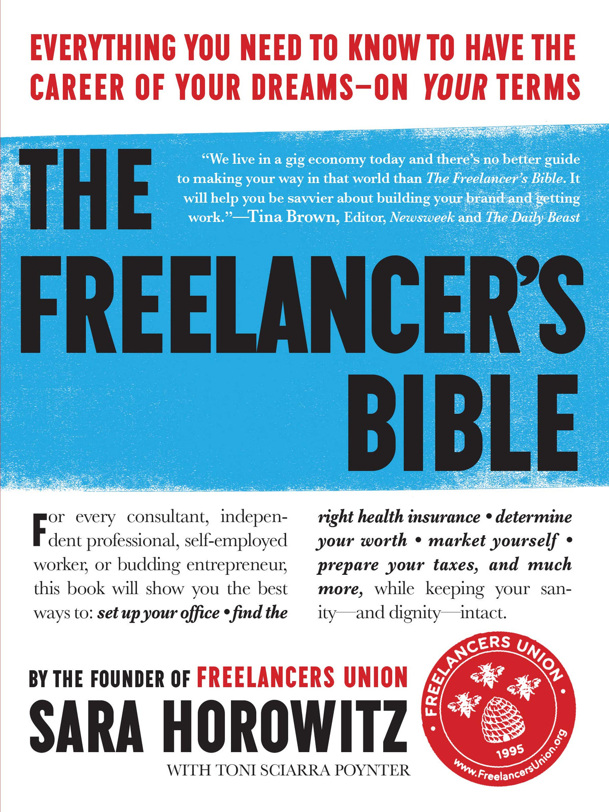 The Freelancer's Bible: Everything You Need to Know to Have the Career of Your Dreams On Your Terms