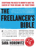 The Freelancer's Bible: Everything You Need to Know to Have the Career of Your Dreams On Your Terms