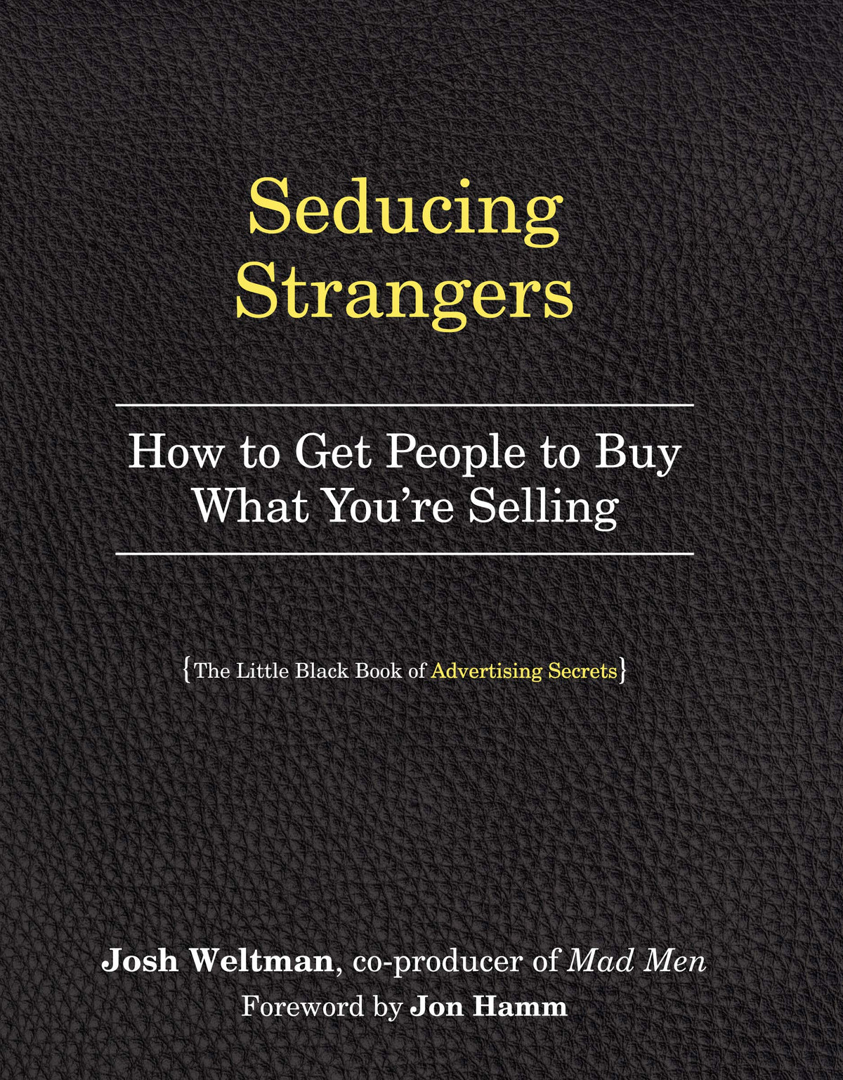 Seducing Strangers: How To Get People To Buy What You're Selling