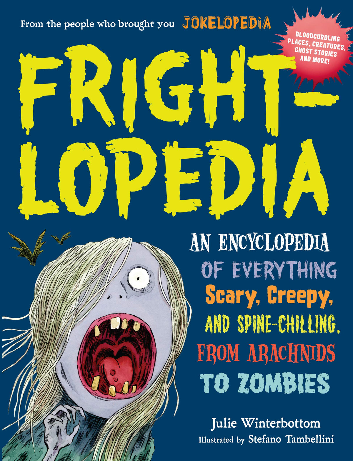 Frightlopedia: An Encyclopedia Of Everything Scary, Creepy, And Spine-chilling, From Arachnids To Zombies