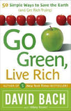 Go Green, Live Rich - 50 Simple Ways to Save the Earth and Get Rich Trying