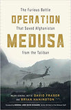 Operation Medusa - The Furious Battle That Saved Afghanistan from the Taliban