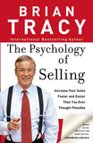 The Psychology of Selling - How to Sell More, Easier, and Faster Than You Ever Thought Possible