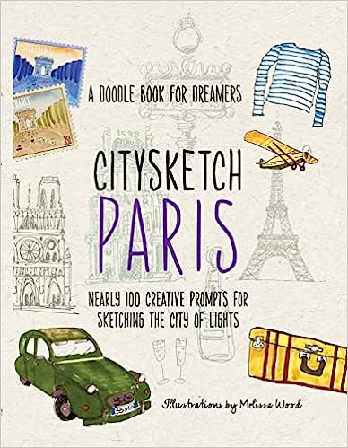 Citysketch Paris - Nearly 100 Creative Prompts for Sketching the City of Lights