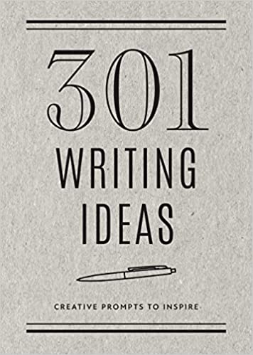 301 Writing Ideas - Second Edition - Creative Prompts to Inspire