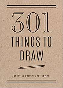 301 Things to Draw - Second Edition - Creative Prompts to Inspire